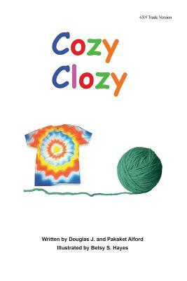 Cozy Clozy 6X9 Trade Version: -From Fibers to Fabrics by Pakaket Alford, Douglas J. Alford