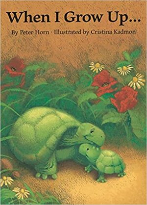 When I Grow Up... by Cristina Kadmon, Peter Horn