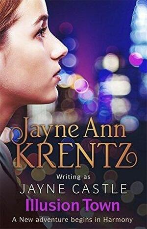 Illusion Town by Jayne Ann Krentz, Jayne Castle