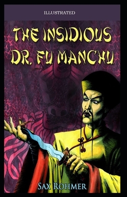 The Insidious Dr. Fu-Manchu Illustrated by Sax Rohmer