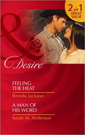 Feeling the Heat & A Man of His Word by Brenda Jackson, Sarah M. Anderson