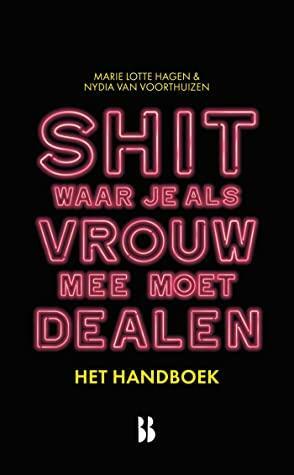 Shit waar je als vrouw mee moet dealen - het handboek by Nydia van Voorthuizen, Marie Lotte Hagen