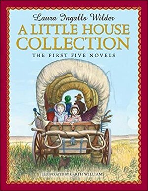 A Little House Collection: The First Five Novels by Laura Ingalls Wilder
