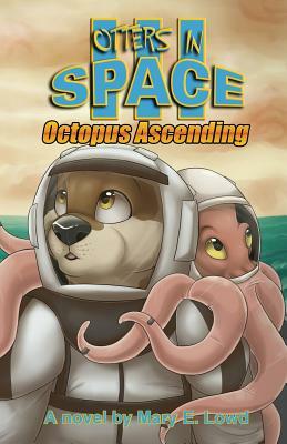 Otters in Space 3: Octopus Ascending by Mary E. Lowd