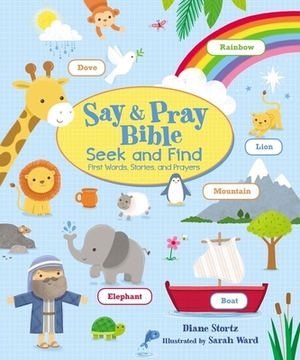 Say and Pray Bible Seek and Find: First Words, Stories, and Prayers by Diane M. Stortz