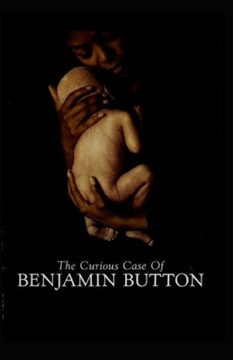 The Curious Case of Benjamin Button Illustrated by F. Scott Fitzgerald