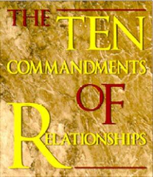 The Ten Commandments of Relationships by Catherine Cardinal