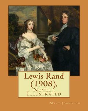 Lewis Rand (1908). By: Mary Johnston, Illustrated By: F. C. Yohn: Novel (Original Version) by Mary Johnston, F. C. Yohn