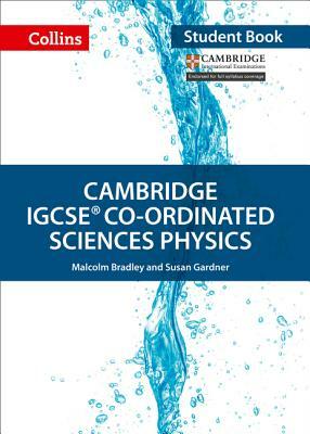 Cambridge IGCSE Co-ordinated Sciences Physics: Student Book by Susan Gardner, Malcolm Bradley