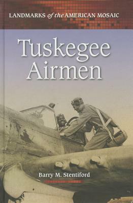 Tuskegee Airmen by Barry M. Stentiford