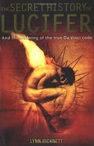 The Secret History of Lucifer: And the Meaning of the True Da Vinci Code by Lynn Picknett