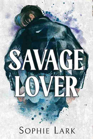 Savage Lover by Sophie Lark