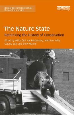 The Nature State: Rethinking the History of Conservation by 