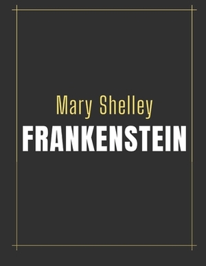 Frankenstein by Mary Shelley