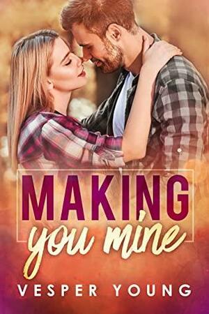 Making You Mine by Vesper Young