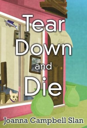 Tear Down and Die by Joanna Campbell Slan