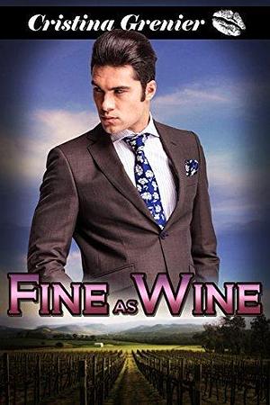 Fine as Wine by Cristina Grenier, Cristina Grenier, Marie Parker