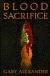 Blood Sacrifice by Gary Alexander
