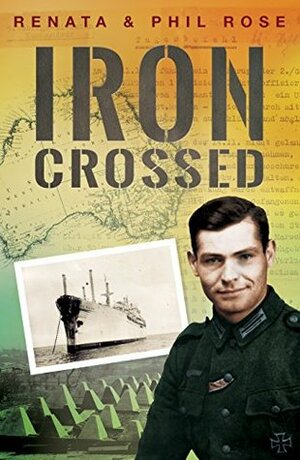 Iron Crossed by Renata Rose, Phil Rose