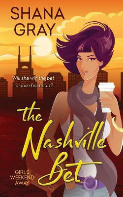 The Nashville Bet by Shana Gray