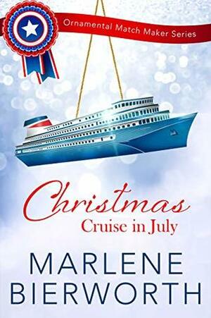 Christmas Cruise in July by Marlene Bierworth