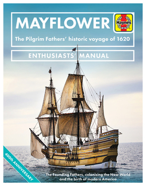 Mayflower: The Pilgrim Fathers' Historic Voyage of 1620 - The Founding Fathers, Colonising the New World and the Birth of Modern by Jonathan Falconer