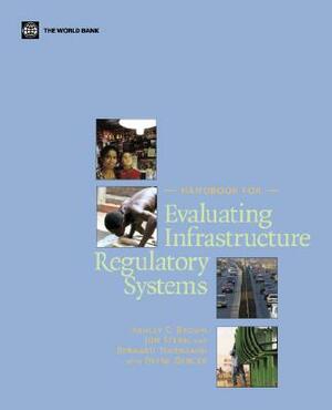 Handbook for Evaluating Infrastructure Regulatory Systems by Bernard Tenenbaum, Jon Stern, Ashley C. Brown