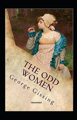 The Odd Women Annotated by George Gissing