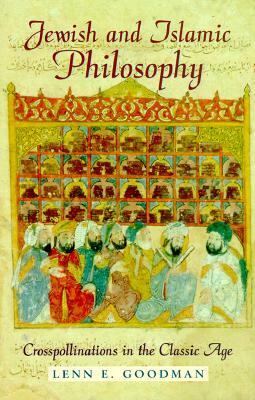 Jewish and Islamic Philosophy: Crosspollinations in the Classic Age by Lenn E. Goodman