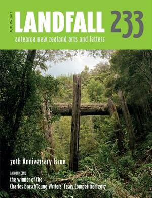 Landfall 233: Aotearoa New Zealand Arts and Letters, Autumn 2016 by 