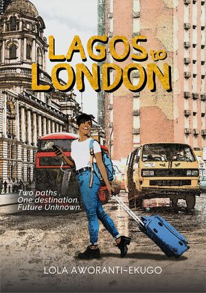 From Lagos to London  by Lola Aworanti-Ekugo