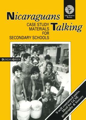 Nicaraguans Talking: Case Study Materials for Secondary Schools by Duncan Green