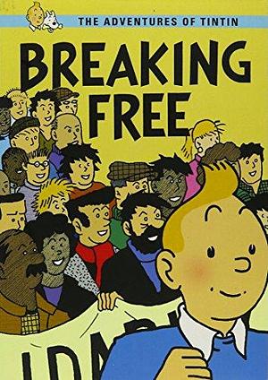 The Adventures Of Tintin : Breaking Free by J. Daniels, J. Daniels