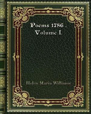 Poems 1786 . Volume I. by Helen Maria Williams