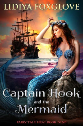 Captain Hook and the Mermaid by Lidiya Foxglove