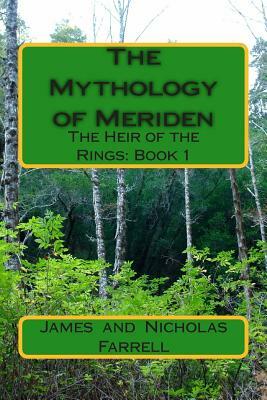 The Mythology of Meriden: The Heir of the Rings: Book 1 by James Farrell, Nicholas Farrell