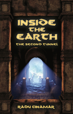 Inside the Earth- The Second Tunnel by Radu Cinamar