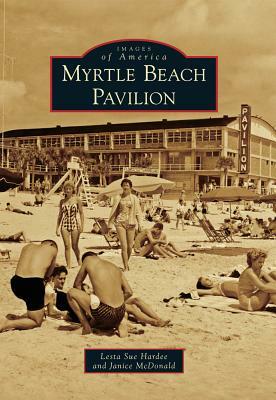 Myrtle Beach Pavilion by Lesta Sue Hardee, Janice McDonald