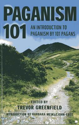 Paganism 101: An Introduction to Paganism by 101 Pagans by 