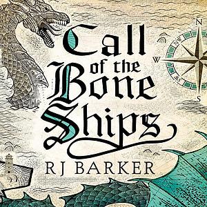 Call of the Bone Ships by RJ Barker