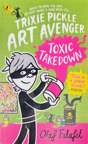Trixie Pickle Art Avenger: Toxic Takedown by Olaf Falafel