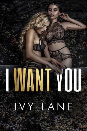 I want you: an enemies to lovers sapphic romance by Ivy Lane