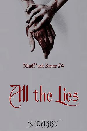 All The Lies by S.T. Abby