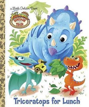 Dinosaur Train: Triceratops for Lunch by Andrea Posner-Sanchez, Caleb Meurer