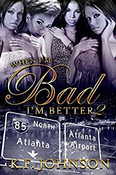 When I'm Bad I'm Better 2 by K.F. Johnson