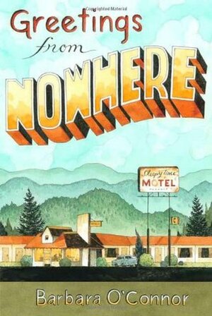Greetings from Nowhere by Barbara O'Connor