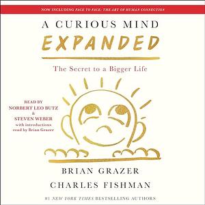 A Curious Mind (Expanded Edition): The Secret to a Bigger Life by Brian Grazer, Charles Fishman