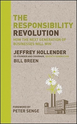 The Responsibility Revolution: How the Next Generation of Businesses Will Win by Jeffrey Hollender, Bill Breen