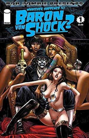 Whatever Happened To Baron Von Shock? #1 by Rob Zombie, Donny Hadiwidjaja