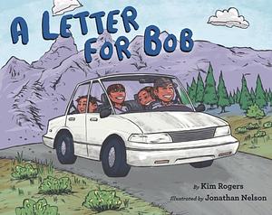 A Letter for Bob by Kim Rogers